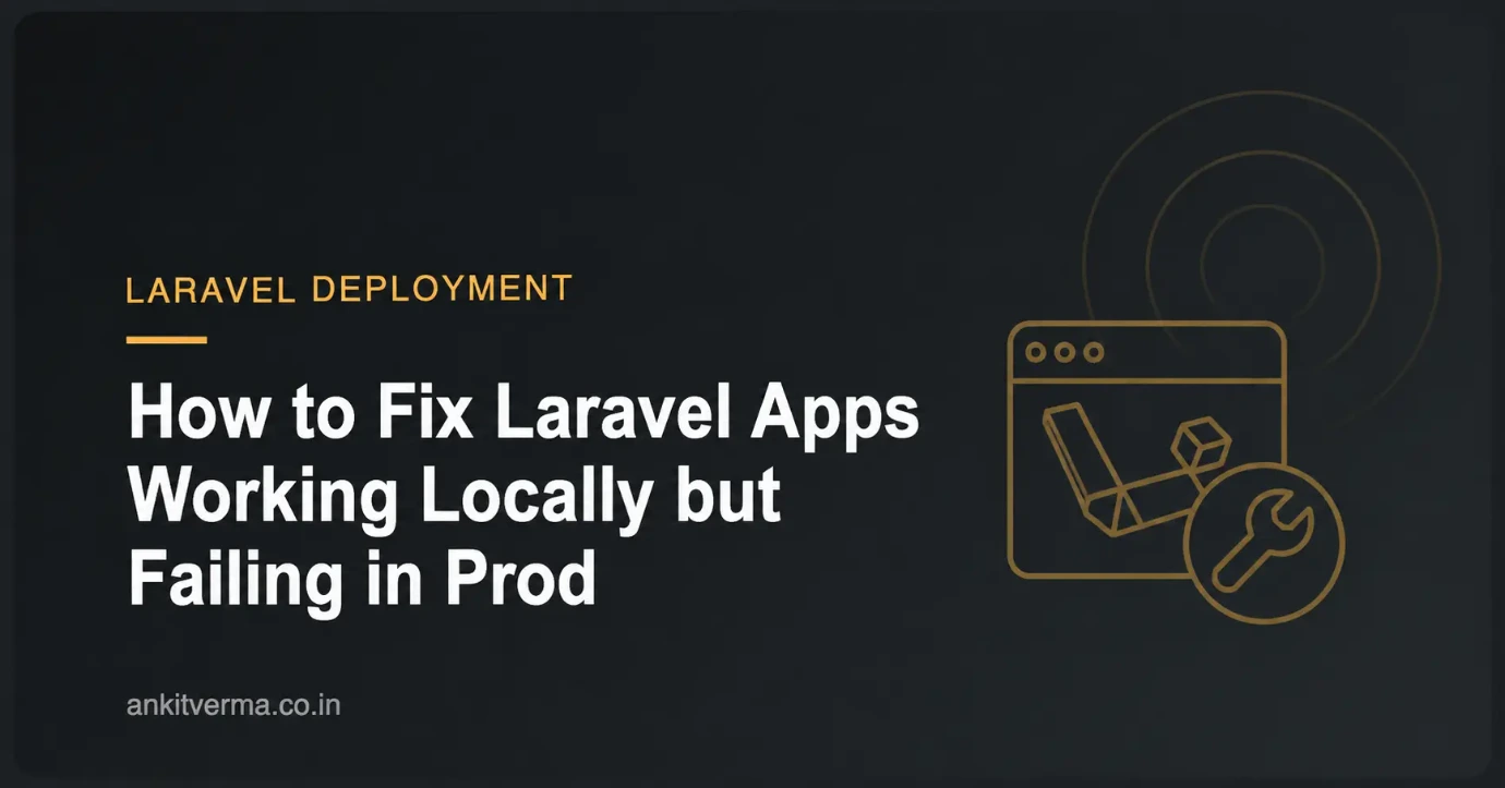 How I Troubleshoot Laravel Applications That Work Locally but Fail in Production